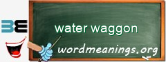 WordMeaning blackboard for water waggon